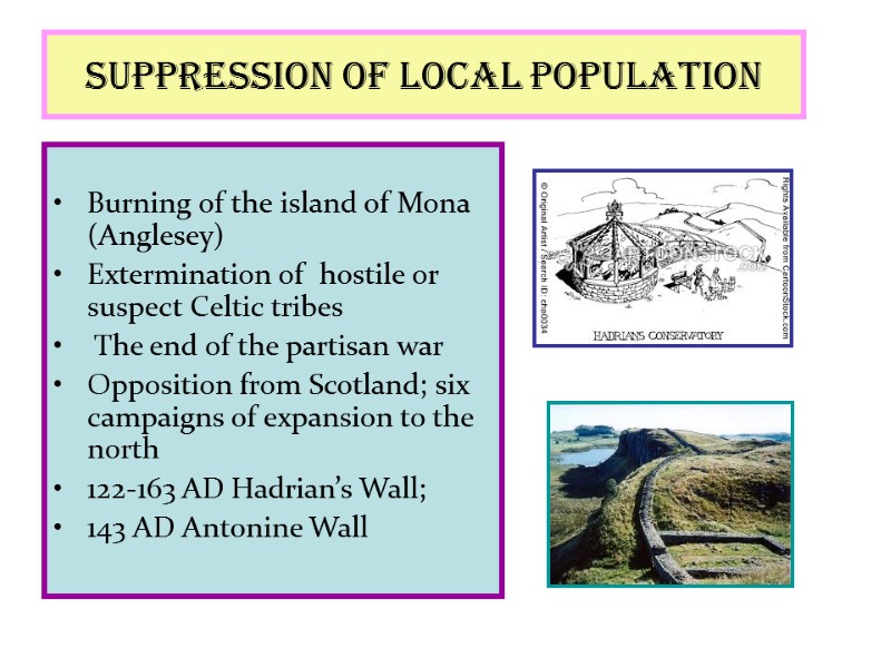 Suppression of local population  Burning of the island of Mona (Anglesey) Extermination of